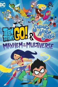 Юные Титаны Вперёд! и DC девчонки-супергерои: Погром в Мультивселенной
