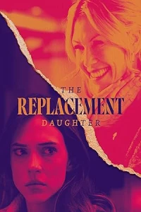 Дочь на замену The Replacement Daughter tt32241803 2024